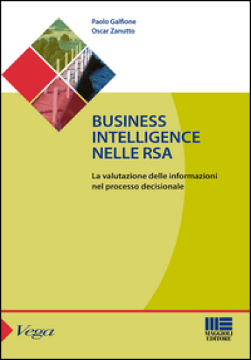 Business Intelligence Nelle Rsa. La Valutazione Delle Informazioni Nel Processo Decisionale
