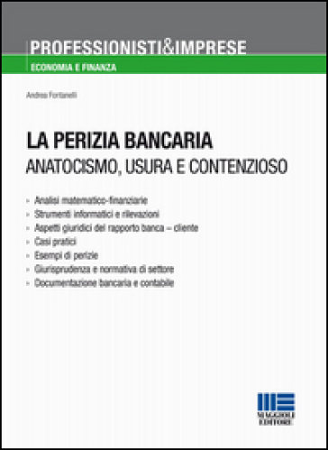 La Perizia Bancaria. Anatocismo, Usura E Contenzioso