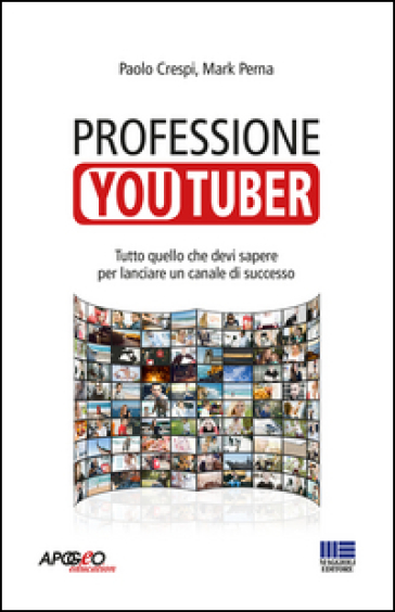 Professione youtuber. Tutto quello che devi sapere ¿per lanciare un canale di successo