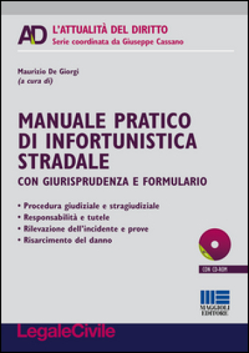 Manuale Pratico Di Infortunistica Stradale. Con Giurisprudenza E Formulario. Con CD-ROM
