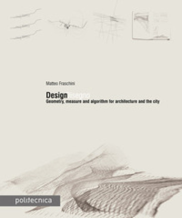 DesignDisegno. Geometry, measure and algorithm for architecture and the city