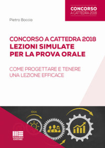 Concorso A Cattedra 2018. Lezioni Simulate Per La Prova Orale. Come Progettare E Tenere Una Lezione Efficace