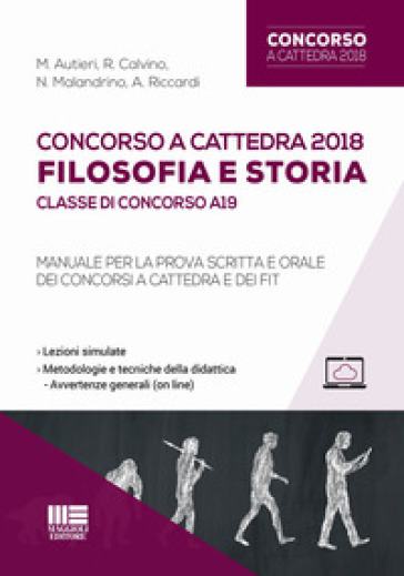 Concorso A Cattedra 2018. Filosofia E Storia. Classe Di Concorso A19. Manuale Per La Prova Scritta E Orale Dei Concorsi A Cattedra E Dei Fit