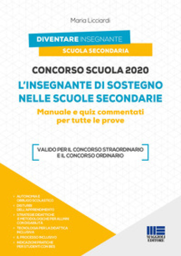 Concorso Scuola 2020. L'insegnante Di Sostegno Nelle Scuole Secondarie. Manuale E Quiz Commentati Per Tutte Le Prove