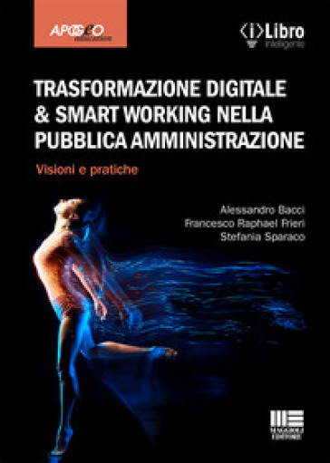 Trasformazione digitale &amp; smart working nella pubblica amministrazione. Visioni e pratiche