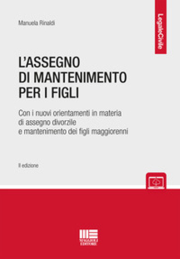 L'assegno Di Mantenimento Per I Figli. Con I Nuovi Orientamenti In Materia Di Assegno Divorzile E Mantenimento Dei Figli Maggiorenni. Con Espansione Online