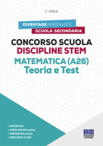 Concorso Scuola Discipline STEM Matematica (A26). Teoria e test. Con software di simulazione