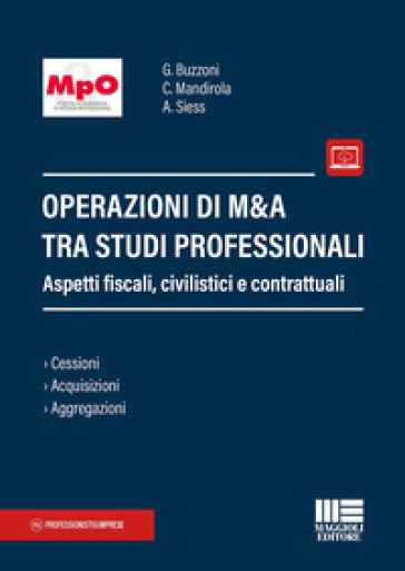 Operazioni di M&amp;A tra studi professionali. Aspetti fiscali, civilistici e contrattuali. Con espansione online