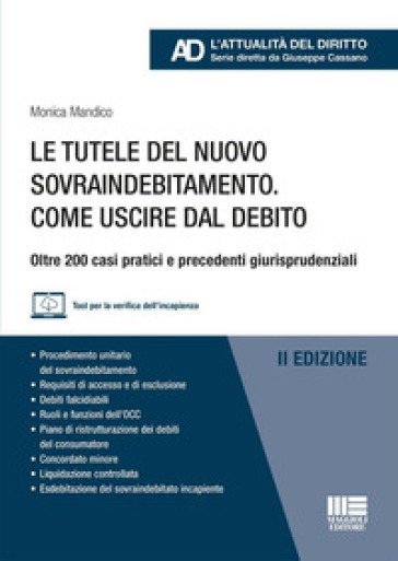 Le Tutele Del Nuovo Sovraindebitamento. Come Uscire Dal Debito. Oltre 200 Casi Pratici E Precedenti Giurisprudenziali. Con Tool Per La Verifica Dell'incapienza