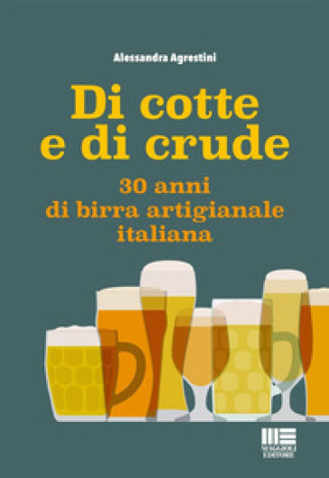 Di cotte e di crude. 30 anni di birra artigianale italiana