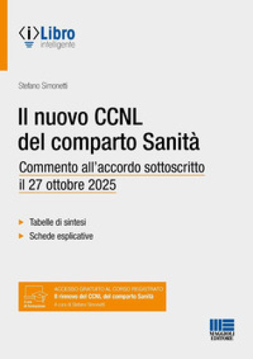 Il nuovo CCNL del comparto Sanità. Commento all'accordo sottoscritto il 27 ottobre 2025. Tabelle di sintesi. Schede esplicative