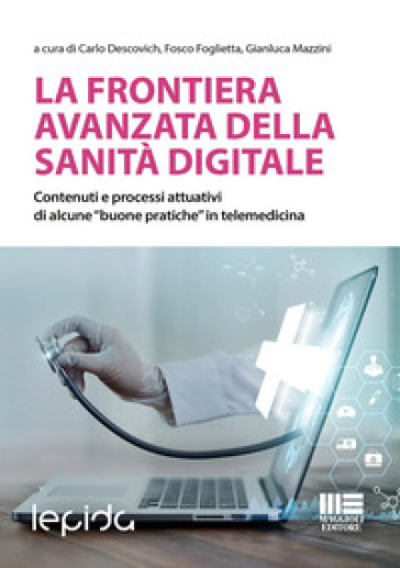 La frontiera avanzata della sanità digitale. Contenuti e processi attuativi di alcune «buone pratiche» in telemedicina