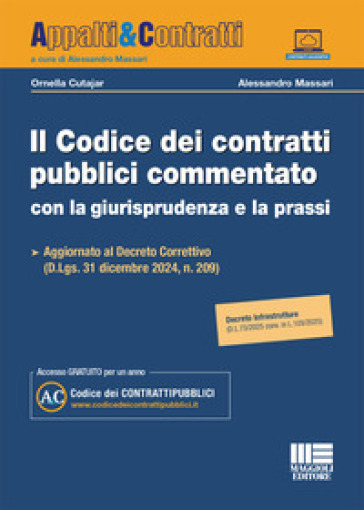 Il codice dei contratti pubblici commentato con la giurisprudenza e la prassi. Aggiornato al Decreto Correttivo (D.Lgs. 31 Dicembre 2024, n. 209) al Decreto Infrastrutture (D.L. 21 maggio 2025, n. 73 conv. con modif. in legge 18 luglio 2025, n. 105) al Decreto Scuola (D.L. 9 settembre 2025, n. 127). Con Contenuto digitale per accesso online