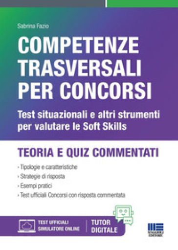 Competenze trasversali per concorsi. Test situazionali e altri strumenti per valutare le Soft Skills. Con software di simulazione-0