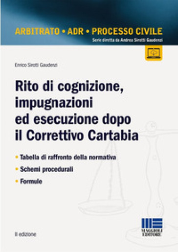 Rito di cognizione, impugnazioni ed esecuzione dopo il Correttivo Cartabia. Tabella di raffronto della normativa. Schemi procedurali. Formule-0