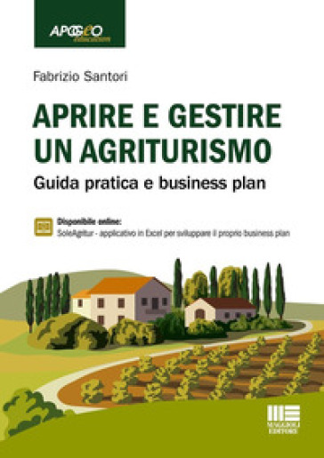 Aprire e gestire un agriturismo. Guida pratica e business plan. Con espansione online