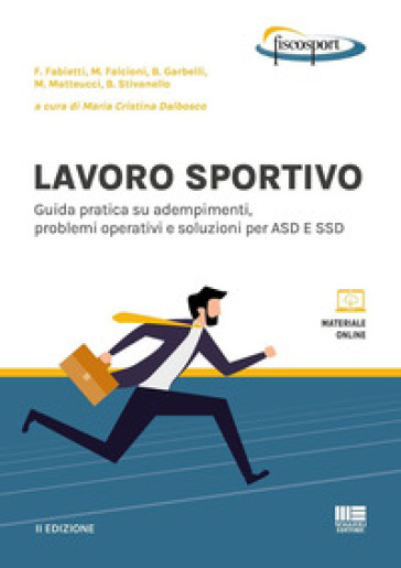Lavoro sportivo. Guida pratica su adempimenti, problemi operativi e soluzioni per ASD E SSD. Con espansione online