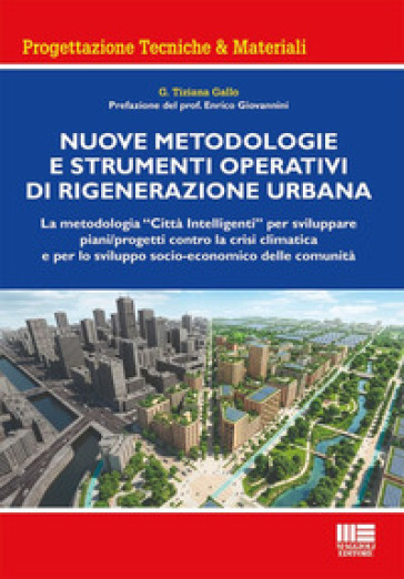 Nuove metodologie e strumenti operativi di rigenerazione urbana. La metodologia «Città Intelligenti» per sviluppare piani/progetti contro la crisi climatica e per lo sviluppo socio-economico delle comunità