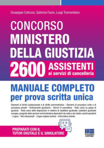 Concorso Ministero della Giustizia 2600 assistenti ai servizi di cancelleria. Manuale completo per prova scritta unica conforme al bando. Aggiornato al recente Decreto Sicurezza (D.L. 48/2025). Con software di simulazione