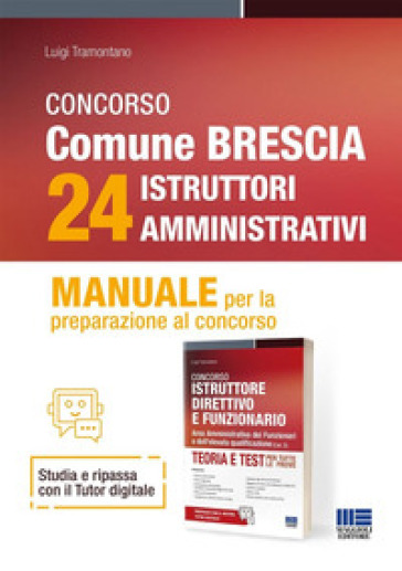 Concorso comune di Brescia 24 istruttori amministrativi. Manuale per la preparazione al concorso. Con espansione online