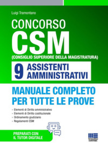 Concorso CSM (Consiglio superiore della magistratura) 9 assistenti amministrativi. Manuale completo per tutte le prove. Con tutor digitale