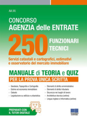 Concorso agenzia delle entrate 250 funzionari tecnici. Manuale di teoria e quiz per la prova unica scritta. Con tutor digitale