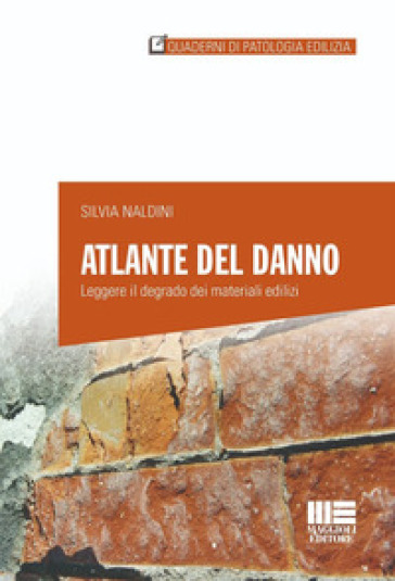 Atlante del danno. Leggere il degrado dei materiali edilizi