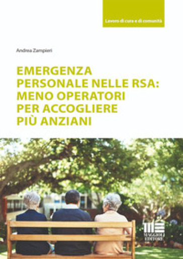 Emergenza personale nelle RSA: meno operatori per accogliere più anziani