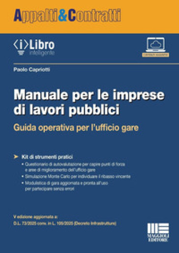 Manuale per le imprese di lavori pubblici. Guida operativa per l'ufficio gare. V edizione aggiornata a: D.L. 73/2025 conv. in L. 105/2025 (Decreto Infrastrutture). Con iLibro