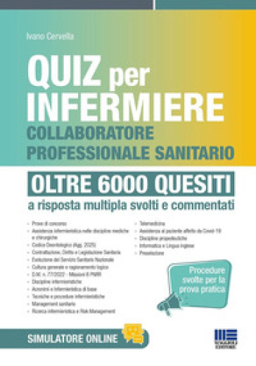 Quiz per infermiere e collaboratore professionale sanitario. Oltre 6000 quesiti. Quiz per infermiere procedure svolte per la prova pratica a risposta multipla svolti e commentati. Con software di simulazione