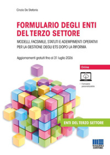 Formulario degli enti del terzo settore. Modelli, facsimile, statuti e adempimenti operativi per la gestione degli ETS dopo la Riforma. Con formulario online
