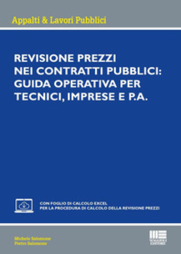 Revisione prezzi nei contratti pubblici: Guida operativa per tecnici, imprese e P.A. Con foglio di calcolo excel per la procedura di calcolo della revisione prezzi