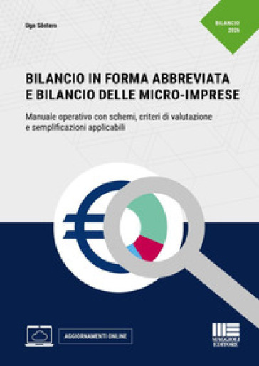 Bilancio in forma abbreviata e Bilancio delle micro-imprese. Manuale operativo con schemi, criteri di valutazione&nbsp;e semplificazioni applicabili. Con aggiornamenti online