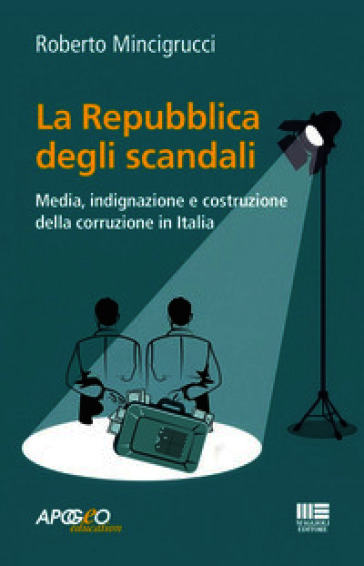 La Repubblica degli scandali. Media, indignazione e costruzione della corruzione in Italia