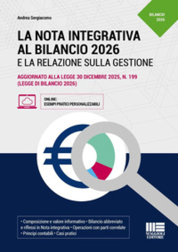 La nota integrativa al bilancio 2026 e la relazione sulla gestione. Aggiornato alla legge 30 dicembre 2025, n. 199 (legge di bilancio 2026)