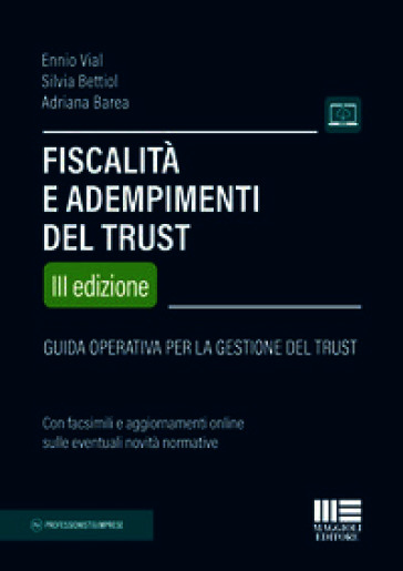 Fiscalità e adempimenti del Trust. Guida operativa per la gestione del Trust. Con facsimili e aggiornamento online sulle eventuali novità normative