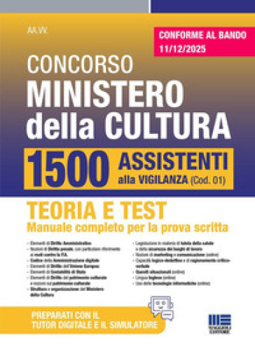 Concorso 1800 Ministero della cultura. 1500 assistenti alla vigilanza. Teoria e test. Manuale completo di tutte le materie per la prova scritta