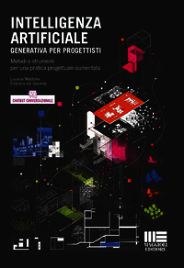 Intelligenza Artificiale generativa per progettisti. Metodi e strumenti per una pratica progettuale aumentata