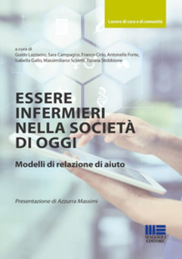 Essere infermieri nella società di oggi. Modelli di relazione di aiuto