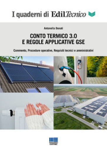 Conto Termico 3.0 e regole applicative GSE. Commento, procedure operative, requisiti tecnici e amministrativi