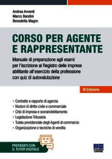 Corso per agente e rappresentante. Manuale di preparazione agli esami per l'iscrizione al Registro delle imprese abilitante all'esercizio della professione con quiz di autovalutazione