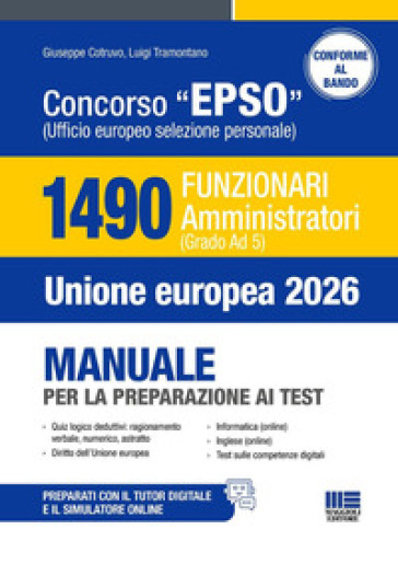 Concorso EPSO Ufficio Europeo Selezione Personale. 1490 Funzionari Amministratori (Grado Ad 5). Manuale per la preparazione ai test. Con espansione online