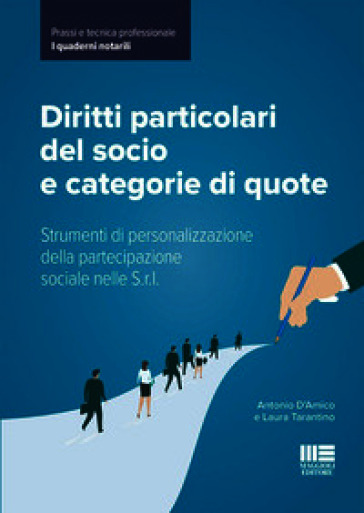 Diritti particolari del socio e categorie di quote. Strumenti di personalizzazione della partecipazione sociale nelle S.r.l.