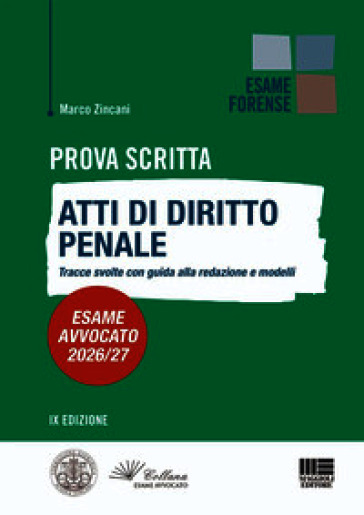 Prova scritta. Atti di diritto penale. Tracce svolte con guida alla redazione e modelli. Esame avvocato 2026/2027
