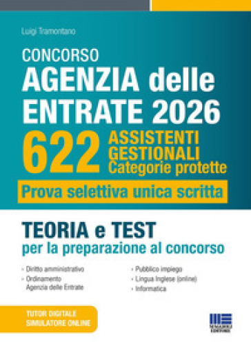 Concorso Agenzia delle entrate 2026. 622 assistenti gestionali. Categorie protette. Prova selettiva unica scritta. Teoria e test per la preparazione al concorso. Con simulatore online. Con tutor digitale