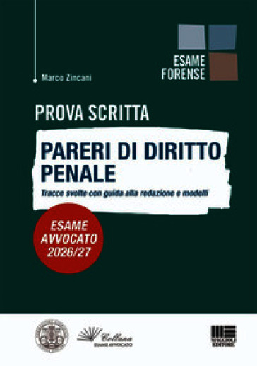 Prova scritta. Pareri di diritto penale. Tracce svolte con guida alla redazione e modelli. Esame avvocato 2026/27