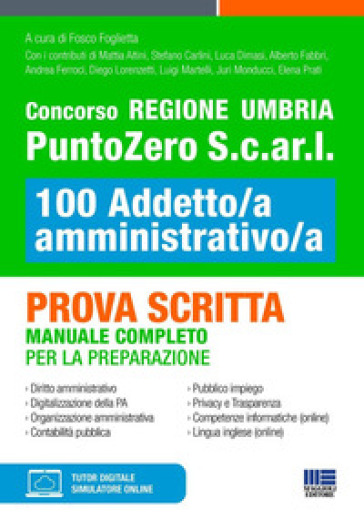 Concorso Regione Umbria PuntoZero S.c.ar.l 100 Addetto/a amministrativo/a. Prova scritta. Manuale completo per la preparazione. Con espansione online