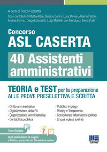 Concorso ASL Caserta 40 assistenti amministrativi. Teoria e test per la preparazione alle prove preselettiva e scritta. Con software di simulazione