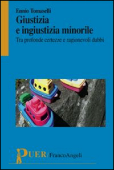 Giustizia E Ingiustizia Minorile. Tra Profonde Certezze E Ragionevoli Dubbi