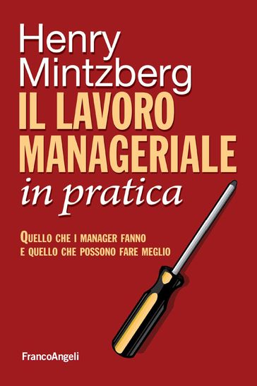 Il lavoro manageriale in pratica. Quello che i manager fanno e quello che possono fare meglio